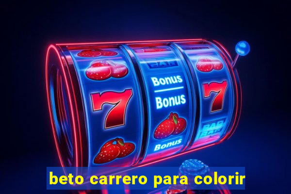 beto carrero para colorir